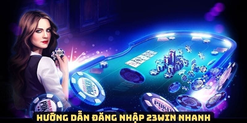 Đăng Nhập 23win - Tận Hưởng Dịch Vụ Giải Trí Hàng Đầu 2025